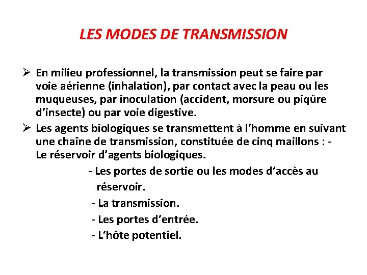 LES MODES DE TRANSMISSION Ø En milieu professionnel, la transmission peut se faire par