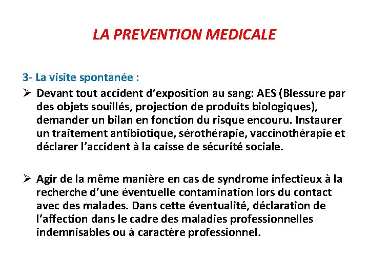 LA PREVENTION MEDICALE 3 - La visite spontanée : Ø Devant tout accident d’exposition