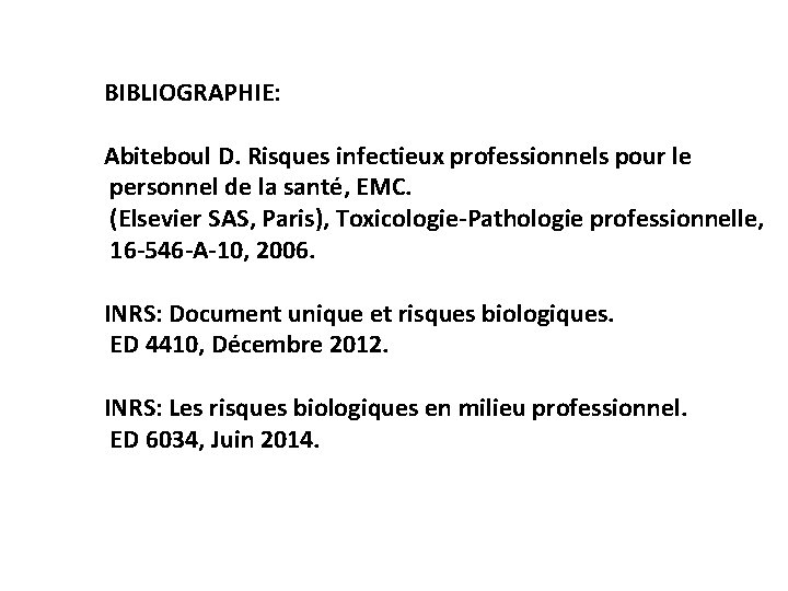 BIBLIOGRAPHIE: Abiteboul D. Risques infectieux professionnels pour le personnel de la santé, EMC. (Elsevier