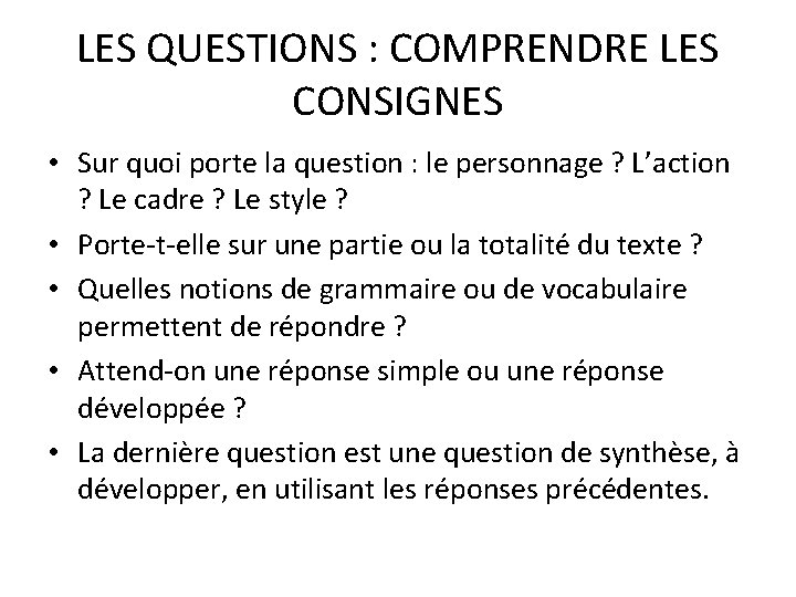 LES QUESTIONS : COMPRENDRE LES CONSIGNES • Sur quoi porte la question : le