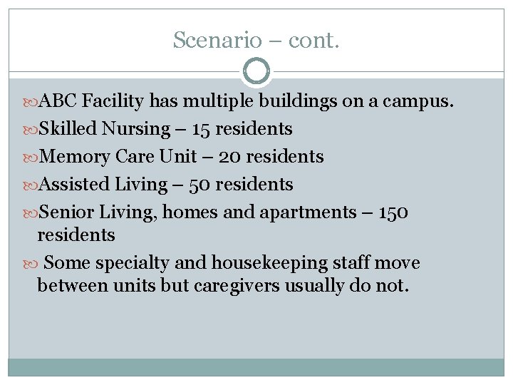 Scenario – cont. ABC Facility has multiple buildings on a campus. Skilled Nursing –