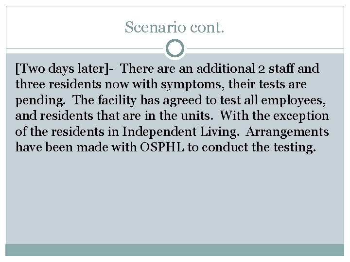 Scenario cont. [Two days later]- There an additional 2 staff and three residents now