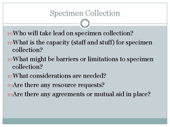 Specimen Collection Who will take lead on specimen collection? What is the capacity (staff