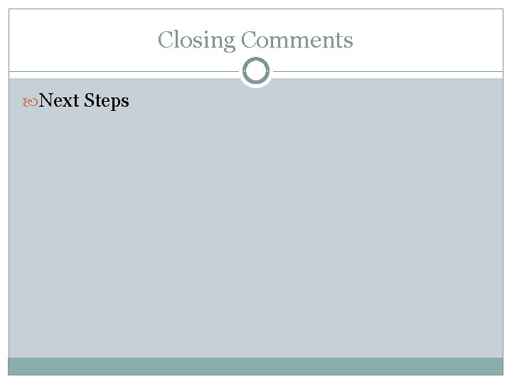 Closing Comments Next Steps 