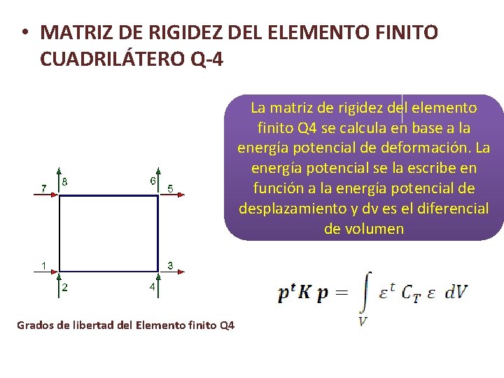  • MATRIZ DE RIGIDEZ DEL ELEMENTO FINITO CUADRILÁTERO Q-4 La matriz de rigidez