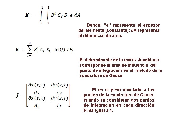 Donde: “e” representa el espesor del elemento (constante); d. A representa el diferencial de
