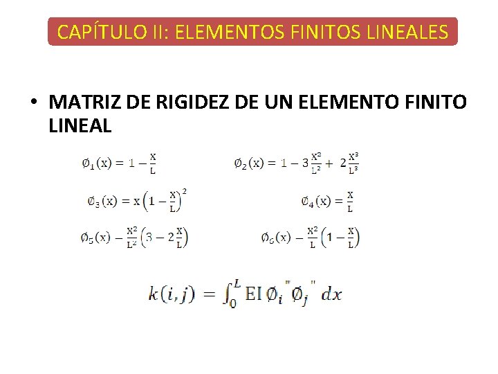 CAPÍTULO II: ELEMENTOS FINITOS LINEALES • MATRIZ DE RIGIDEZ DE UN ELEMENTO FINITO LINEAL