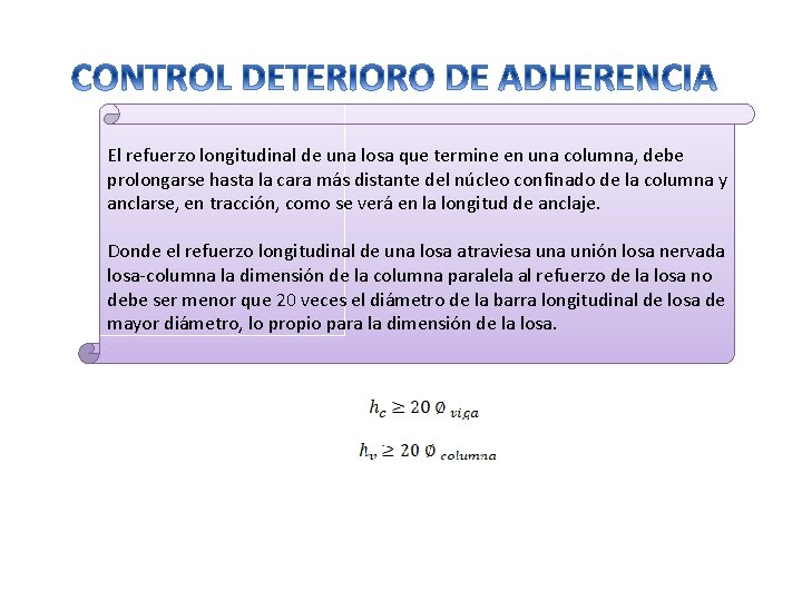 El refuerzo longitudinal de una losa que termine en una columna, debe prolongarse hasta