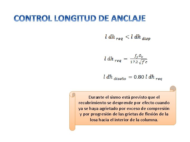 Durante el sismo está previsto que el recubrimiento se desprende por efecto cuando ya