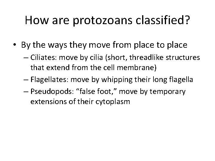 How are protozoans classified? • By the ways they move from place to place