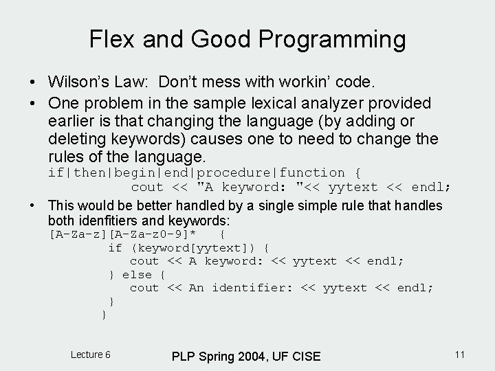 Flex and Good Programming • Wilson’s Law: Don’t mess with workin’ code. • One