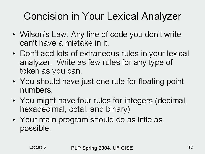 Concision in Your Lexical Analyzer • Wilson’s Law: Any line of code you don’t