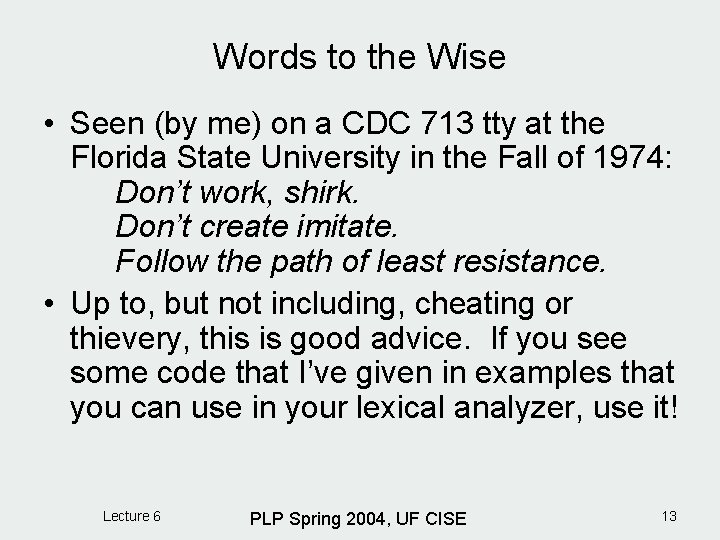 Words to the Wise • Seen (by me) on a CDC 713 tty at