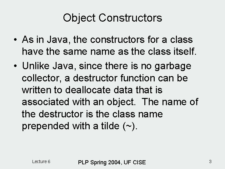 Object Constructors • As in Java, the constructors for a class have the same