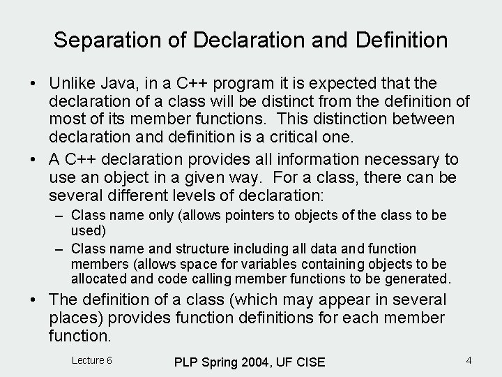 Separation of Declaration and Definition • Unlike Java, in a C++ program it is