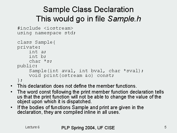 Sample Class Declaration This would go in file Sample. h #include <iostream> using namespace