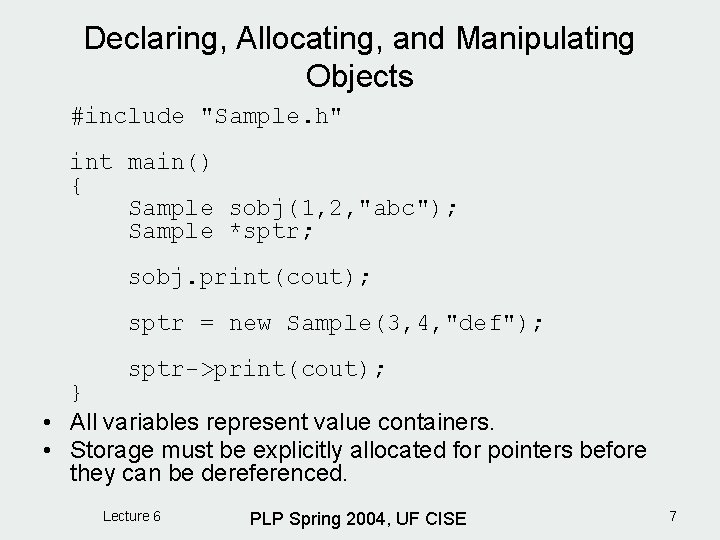 Declaring, Allocating, and Manipulating Objects #include "Sample. h" int main() { Sample sobj(1, 2,