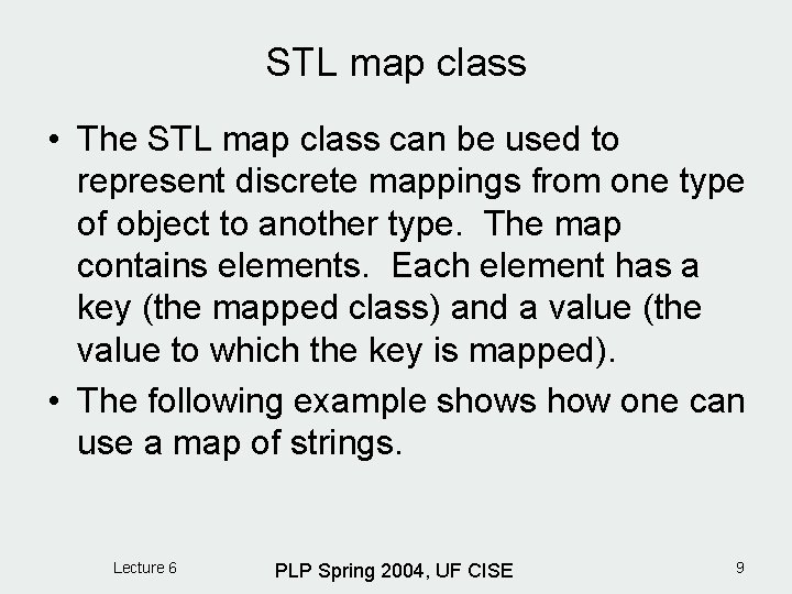 STL map class • The STL map class can be used to represent discrete