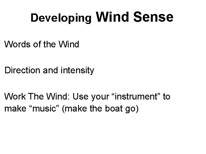 Developing Wind Sense Words of the Wind Direction and intensity Work The Wind: Use