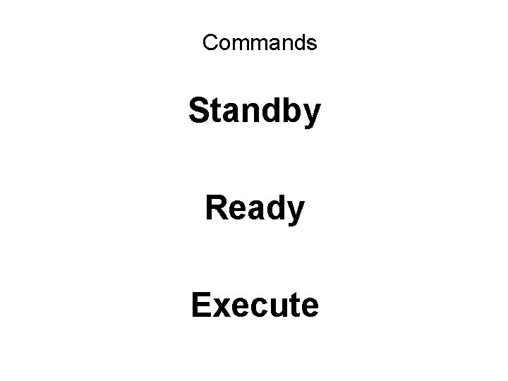 Commands Standby Ready Execute 