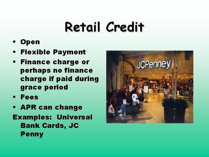 Retail Credit • Open • Flexible Payment • Finance charge or perhaps no finance
