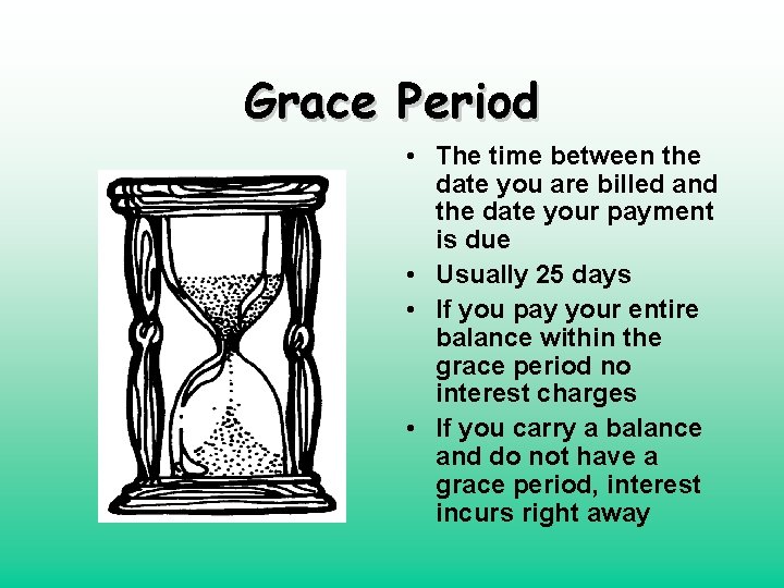 Grace Period • The time between the date you are billed and the date