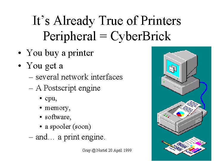 It’s Already True of Printers Peripheral = Cyber. Brick • You buy a printer