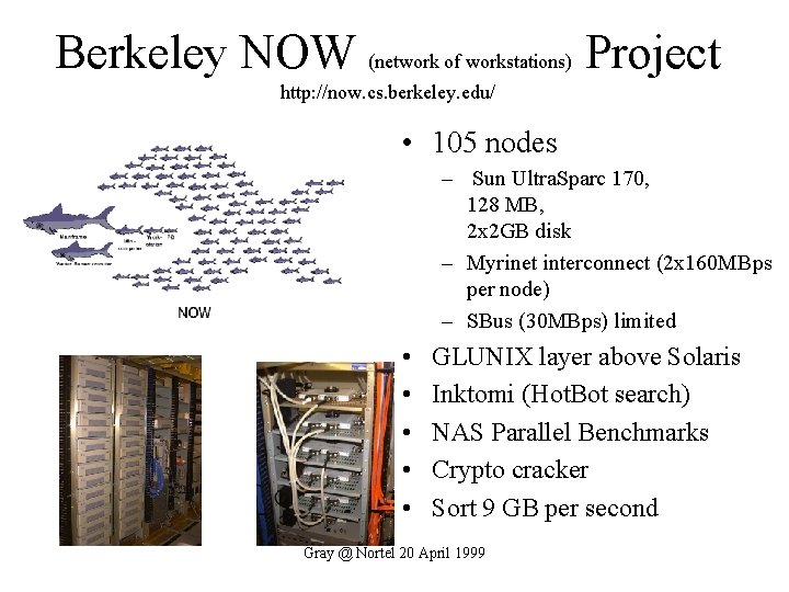 Berkeley NOW (network of workstations) Project http: //now. cs. berkeley. edu/ • 105 nodes