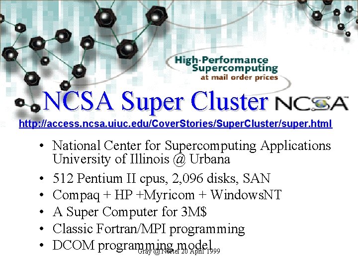 NCSA Super Cluster http: //access. ncsa. uiuc. edu/Cover. Stories/Super. Cluster/super. html • National Center