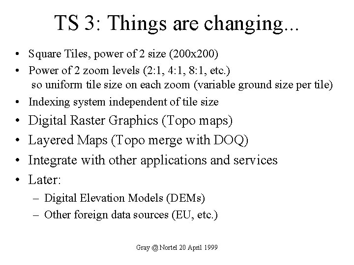 TS 3: Things are changing. . . • Square Tiles, power of 2 size