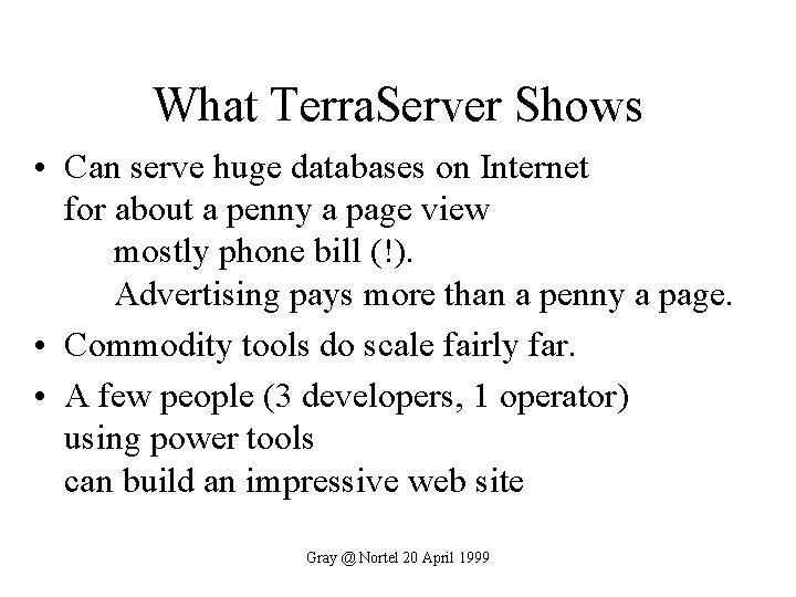 What Terra. Server Shows • Can serve huge databases on Internet for about a