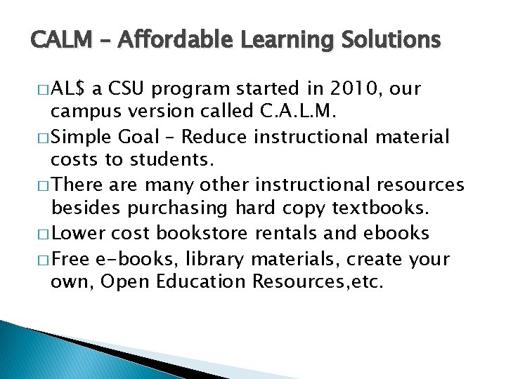 CALM – Affordable Learning Solutions � AL$ a CSU program started in 2010, our