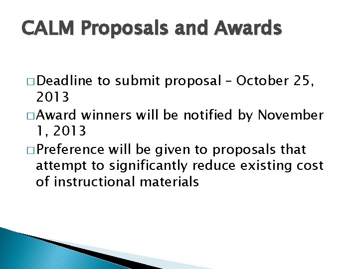 CALM Proposals and Awards � Deadline to submit proposal – October 25, 2013 �