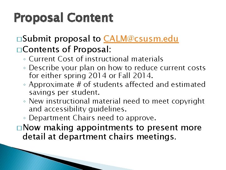 Proposal Content � Submit proposal to CALM@csusm. edu � Contents of Proposal: ◦ Current