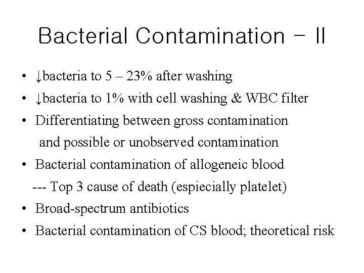 Bacterial Contamination - II • ↓bacteria to 5 – 23% after washing • ↓bacteria