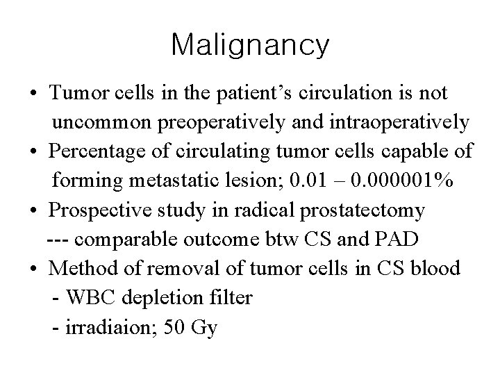 Malignancy • Tumor cells in the patient’s circulation is not uncommon preoperatively and intraoperatively