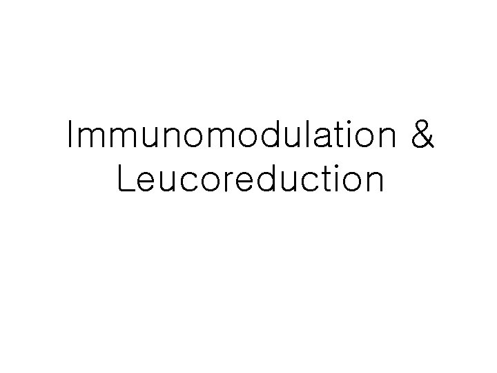 Immunomodulation & Leucoreduction 