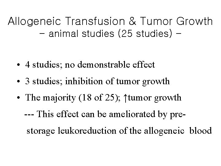 Allogeneic Transfusion & Tumor Growth - animal studies (25 studies) - • 4 studies;