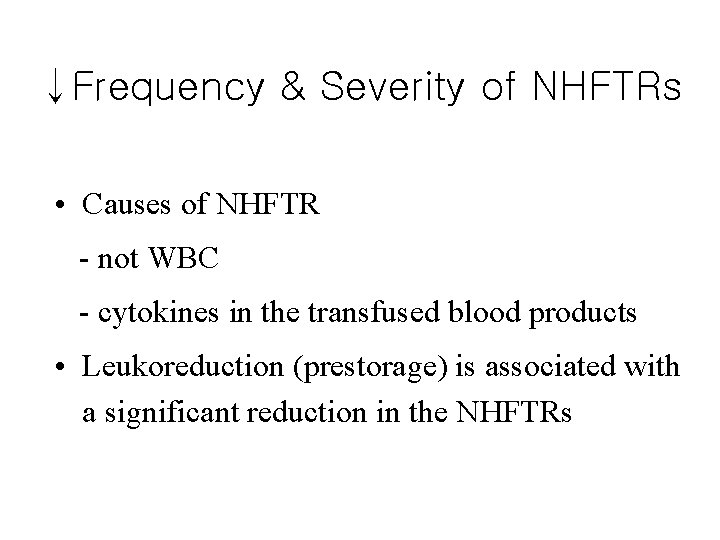 ↓Frequency & Severity of NHFTRs • Causes of NHFTR - not WBC - cytokines