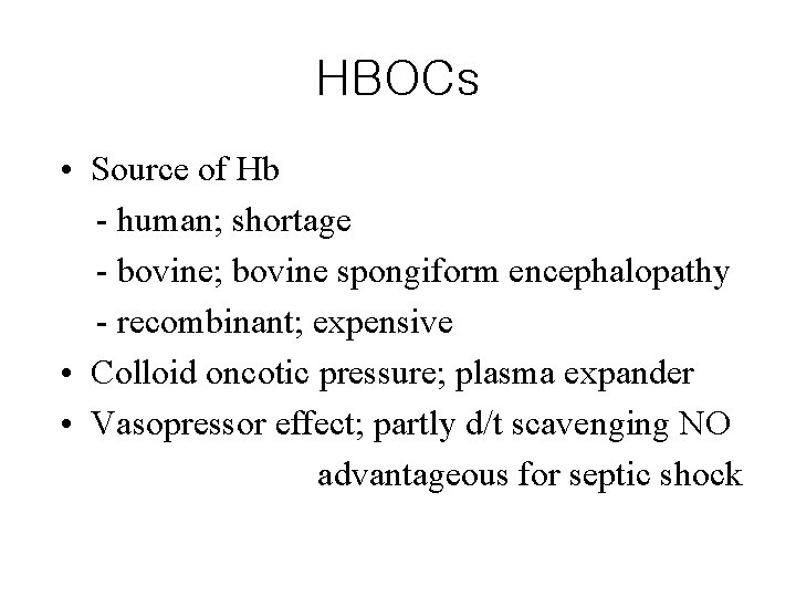 HBOCs • Source of Hb - human; shortage - bovine; bovine spongiform encephalopathy -