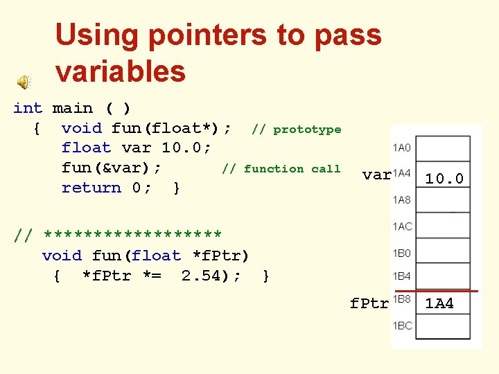 Using pointers to pass variables int main ( ) { void fun(float*); float var