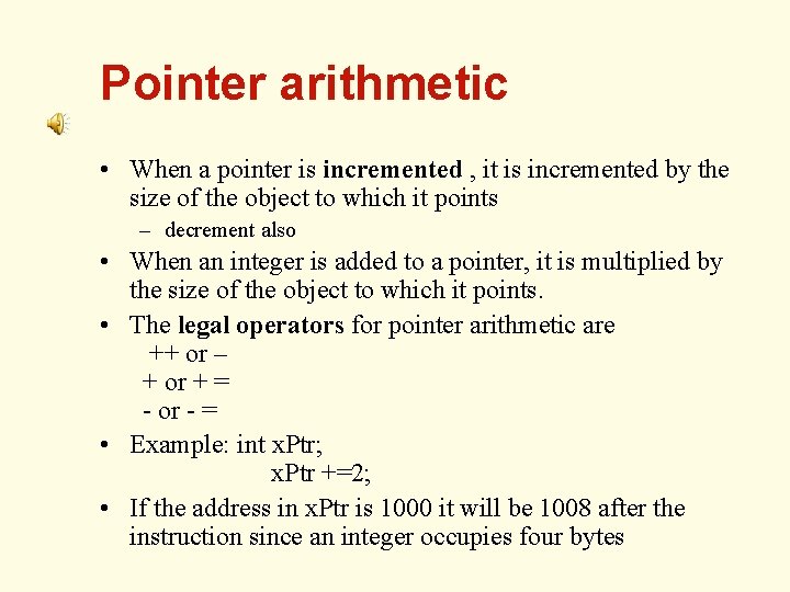 Pointer arithmetic • When a pointer is incremented , it is incremented by the