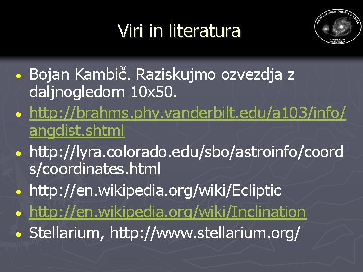Viri in literatura · · · Bojan Kambič. Raziskujmo ozvezdja z daljnogledom 10 x Viri in literatura · · · Bojan Kambič. Raziskujmo ozvezdja z daljnogledom 10 x
