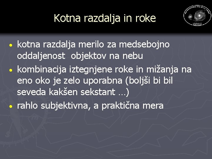 Kotna razdalja in roke kotna razdalja merilo za medsebojno oddaljenost objektov na nebu ·