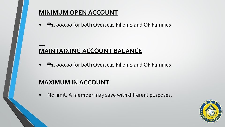 MINIMUM OPEN ACCOUNT • ₱ 1, 000. 00 for both Overseas Filipino and OF