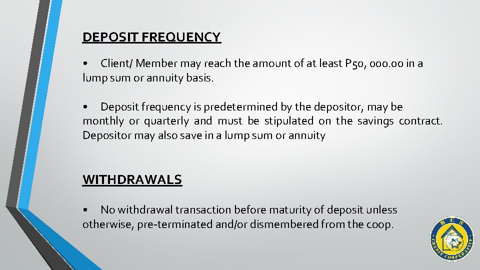DEPOSIT FREQUENCY • Client/ Member may reach the amount of at least P 50,