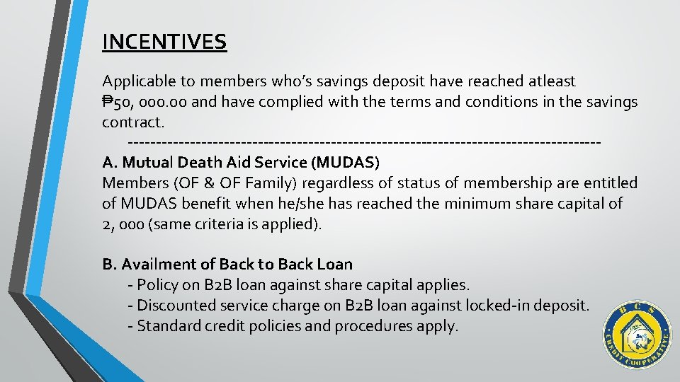 INCENTIVES Applicable to members who’s savings deposit have reached atleast ₱ 50, 000. 00