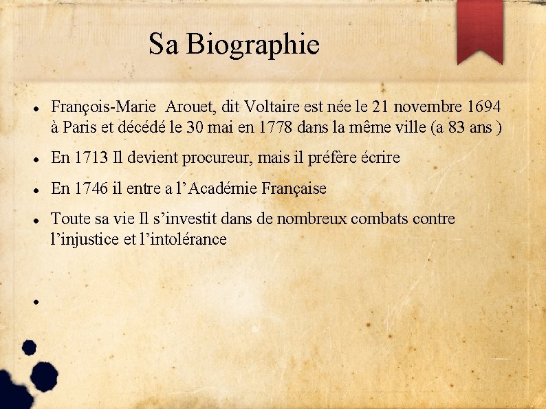 Sa Biographie François-Marie Arouet, dit Voltaire est née le 21 novembre 1694 à Paris