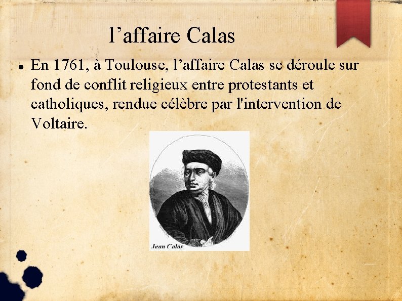 l’affaire Calas En 1761, à Toulouse, l’affaire Calas se déroule sur fond de conflit