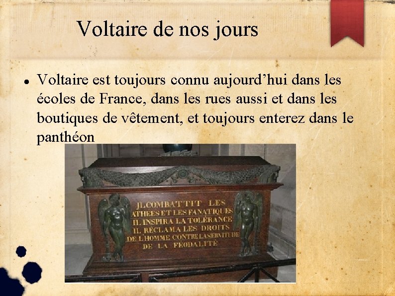 Voltaire de nos jours Voltaire est toujours connu aujourd’hui dans les écoles de France,